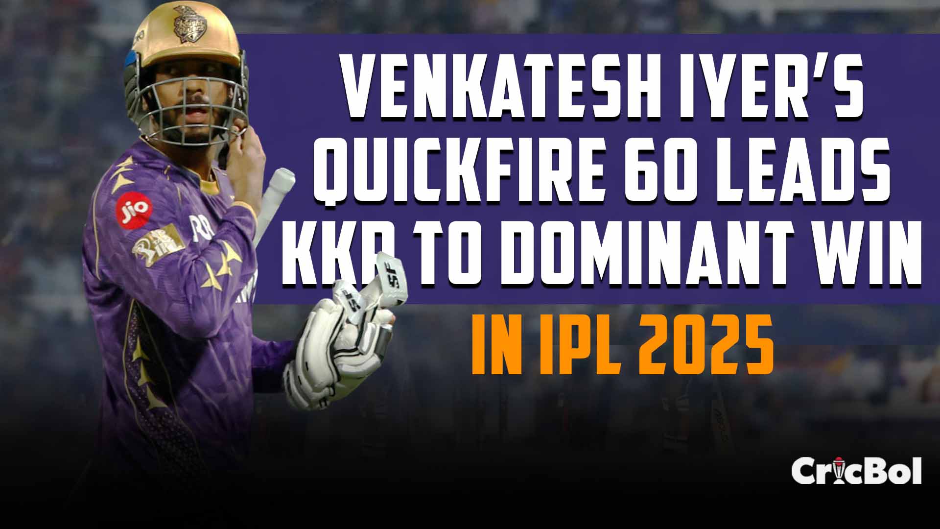 KKR vs SRH 2025: Venkatesh Iyer’s Quickfire 60 Leads KKR to Dominant Win
