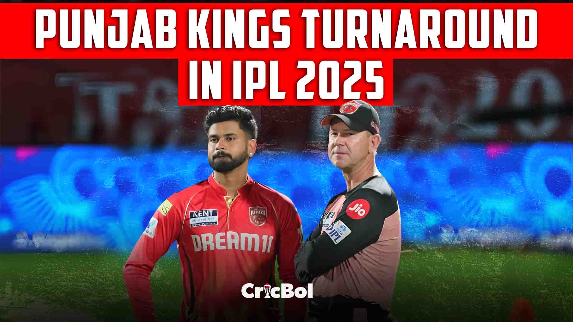 Punjab Kings Turnaround in IPL 2025: How Ponting and Iyer Changed the Game